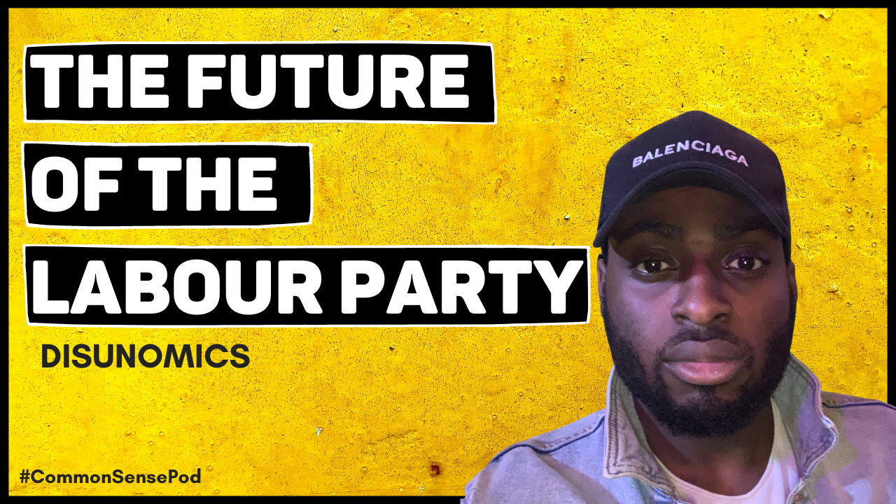 The Future Of The Labour Party With w/@#DISUNOMICS