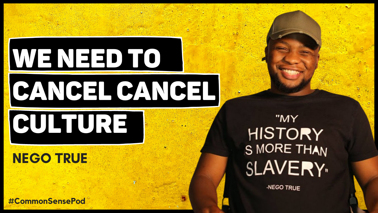 We need to cancel cancel culture w/ Nego True